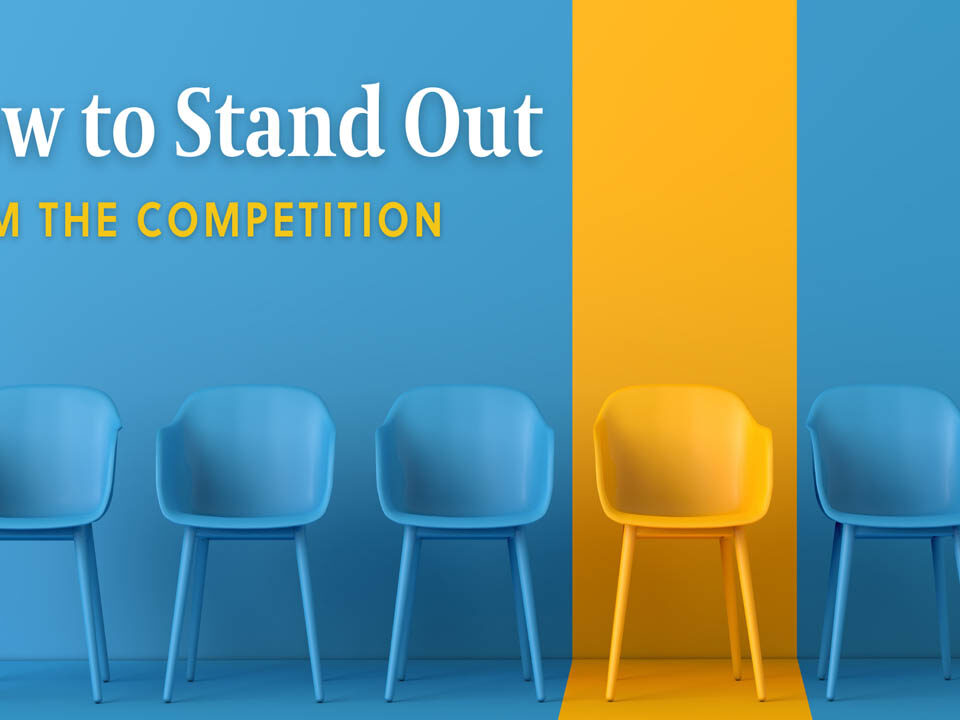 Helpful Ways to stand out from your Competition