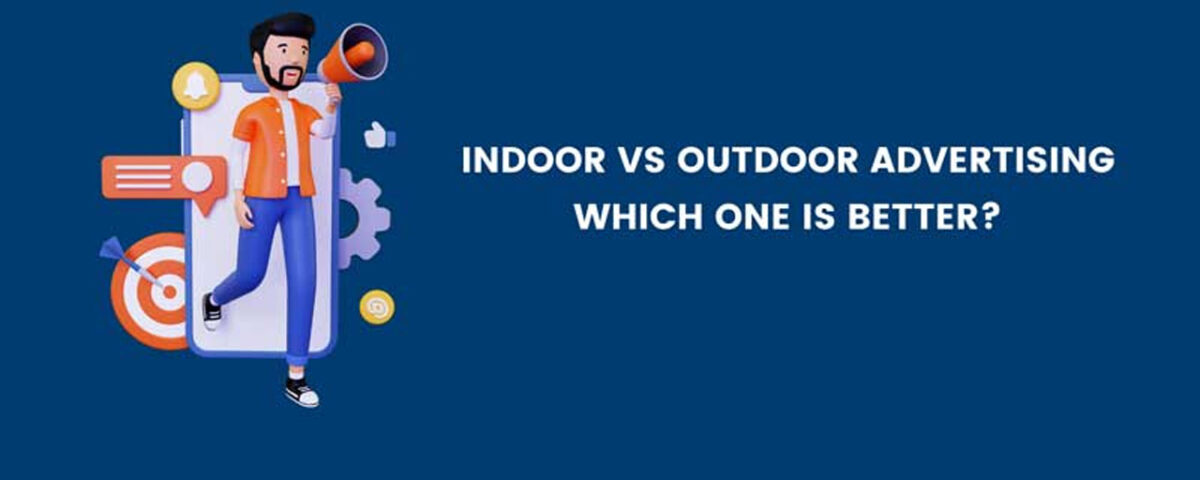 comparison of indoor and outdoor advertisement