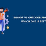 comparison of indoor and outdoor advertisement